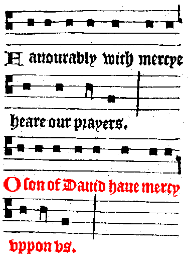 Favourably with mercye heare our prayers. / O son of David have mercy uppon us.