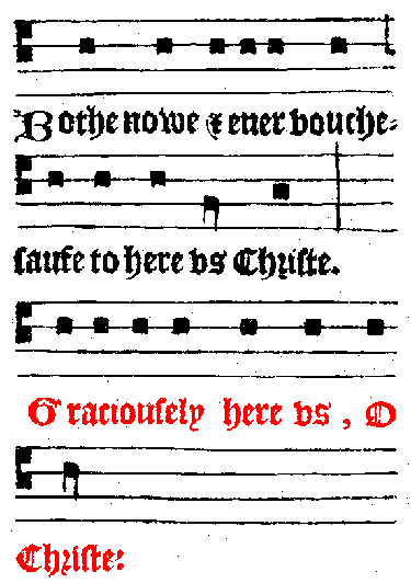 Bothe nowe & ever vouchesaufe us Christe. / Graciousely here us, O Christe.