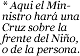 Aqui el Ministro hara una Cruz...