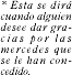 Esto se dira cuando alguien desee dar gracias par los mercedes que se la han concerdido.
