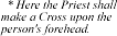 Herte the Priest shall make a Cross upon the person's forehead.